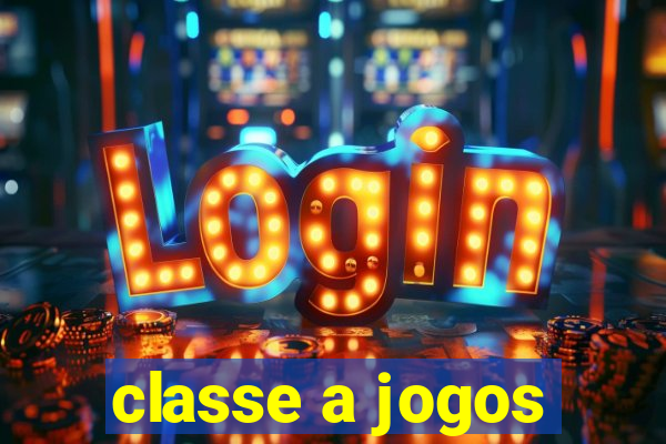 classe a jogos